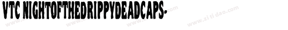 VTC NightOfTheDrippyDeadCaps字体转换
